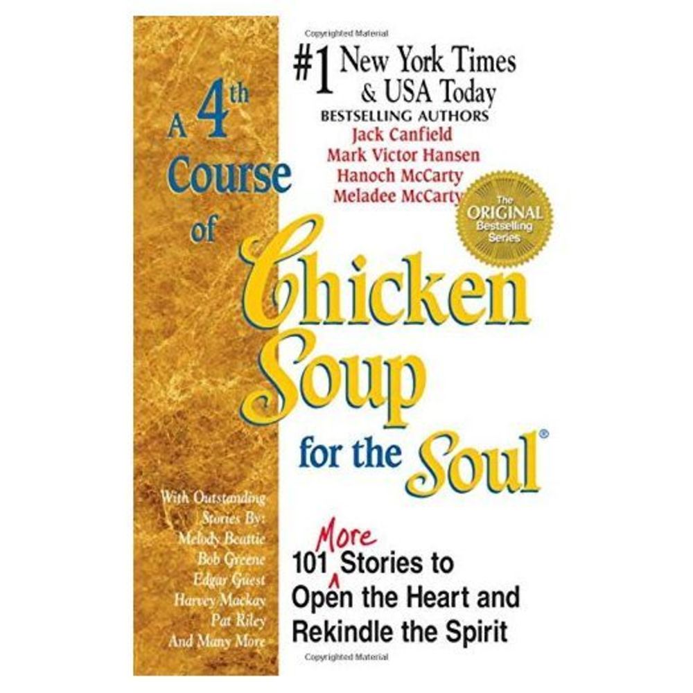 A 4th Course of Chicken Soup for the Soul: 101 More Stories to Open the Heart an